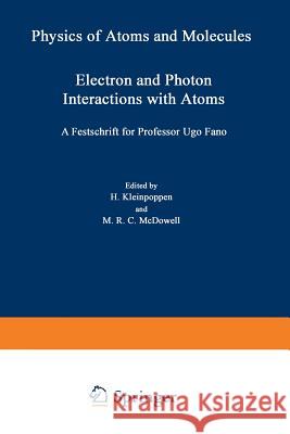 Electron and Photon Interactions with Atoms: Festschrift for Professor Ugo Fano Kleinpoppen, Hans 9781489950246 Springer