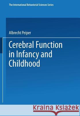 Cerebral Function in Infancy and Childhood Albrecht Peiper 9781489951410