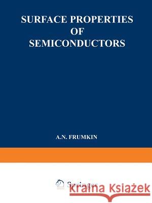 Surface Properties of Semiconductors / Poverkhnostnye Svoistva Poluprovodnikov / Поверхност Frumkin, A. N. 9781489952790 Springer