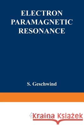 Electron Paramagnetic Resonance S. Geschwind 9781489953124