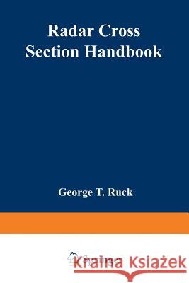 Radar Cross Section Handbook: Volume 1 Ruck, George 9781489953261
