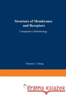 Structure of Membranes and Receptors Thomas C. Cheng 9781489953698 Springer