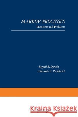 Markov Processes: Theorems and Problems E. B. Dynkin 9781489955937