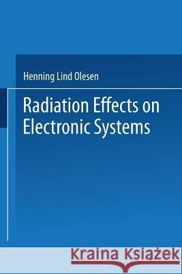 Radiation Effects on Electronic Systems Henning L. Olesen 9781489957078