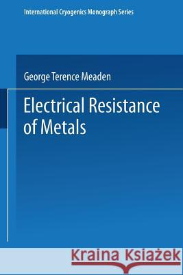 Electrical Resistance of Metals George T. Meaden 9781489957191 Springer