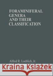 Foraminiferal Genera and Their Classification Alfred R. Loeblic Helen Tappan 9781489957627 Springer