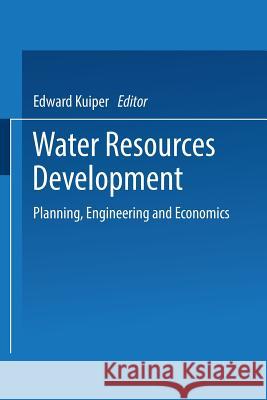 Water Resources Development: Planning, Engineering and Economics Kuiper, Edward 9781489961532