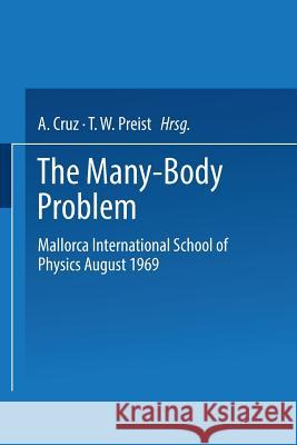 The Many-Body Problem: Mallorca International School of Physics August 1969 Mallorca International School of Physics 9781489961648