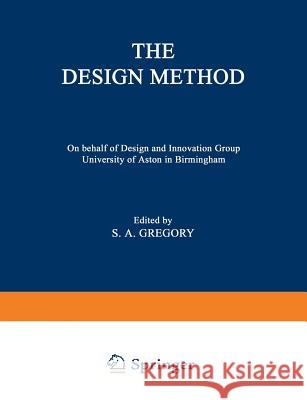 The Design Method Sydney A. Gregory 9781489961693 Springer