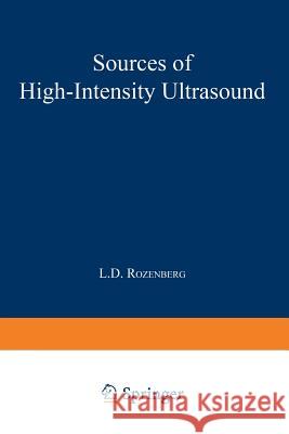 Sources of High-Intensity Ultrasound L. D. Rozenberg 9781489961815