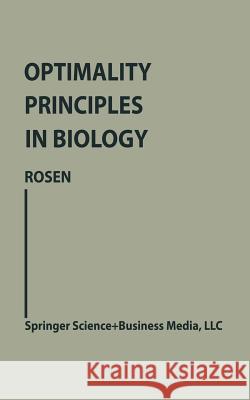 Optimality Principles in Biology Robert Rosen 9781489962072 Springer