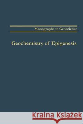 Geochemistry of Epigenesis A. I. Pere 9781489962355 Springer