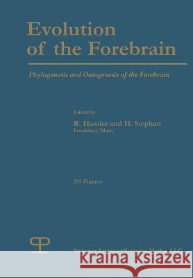 Evolution of the Forebrain: Phylogenesis and Ontogenesis of the Forebrain Hassler, R. G. 9781489962454 Springer