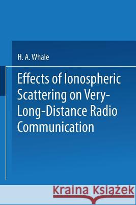 Effects of Ionospheric Scattering on Very-Long-Distance Radio Communication H. a. Whale 9781489962546