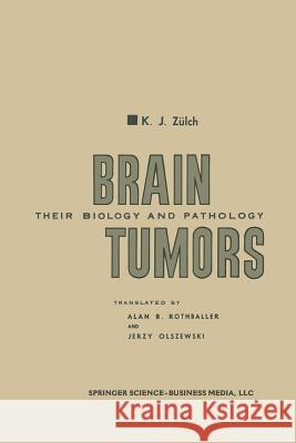 Brain Tumors: Their Biology and Pathology Zülch, Klaus Joachim 9781489962645 Springer