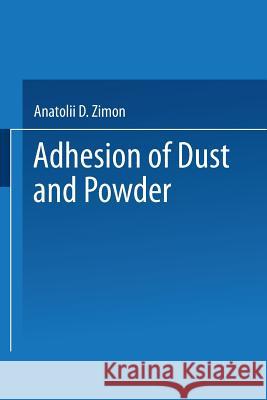 Adhesion of Dust and Powder Anatoli Zimon 9781489962768