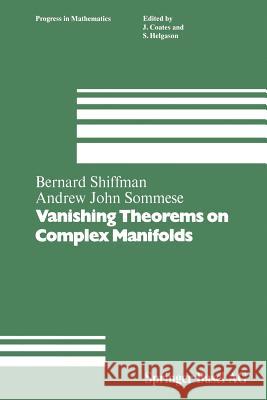 Vanishing Theorems on Complex Manifolds B. Shiffman Sommese 9781489966827