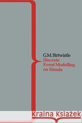 Demos a System for Discrete Event Modelling on Simula Birtwistle, G. 9781489966872