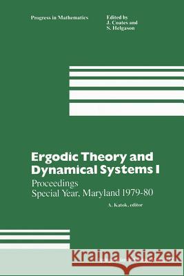 Ergodic Theory and Dynamical Systems I: Proceedings Special Year, Maryland 1979–80 KATOK 9781489966988