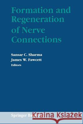 Formation and Regeneration of Nerve Connections MD Facp Facc Sharma Fawcett 9781489967091 Birkhauser