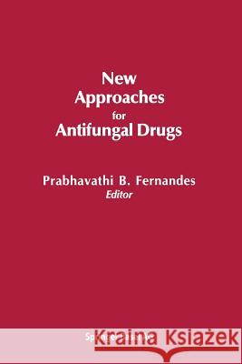 New Approaches for Antifungal Drugs FERNANDES, PRABHAVATHI 9781489967312