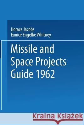 Missile and Space Projects Guide 1962 Horace Jacobs 9781489969675 Springer