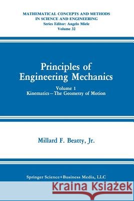 Principles of Engineering Mechanics: Kinematics -- The Geometry of Motion Beatty Jr, Millard F. 9781489972873 Springer