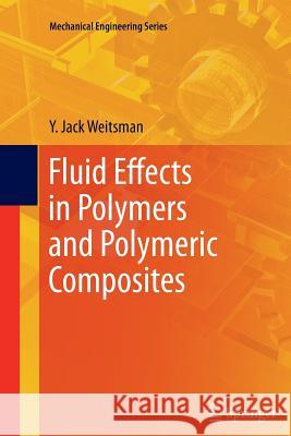 Fluid Effects in Polymers and Polymeric Composites Y. Jack Weitsman 9781489973313