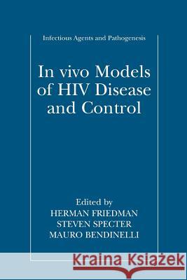 In Vivo Models of HIV Disease and Control Friedman, Herman 9781489973320 Springer