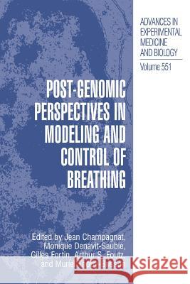 Post-Genomic Perspectives in Modeling and Control of Breathing Jean Champagnat Monique Denavit-Saubie Gilles Fortin 9781489973429 Springer