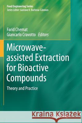 Microwave-Assisted Extraction for Bioactive Compounds: Theory and Practice Chemat, Farid 9781489973610