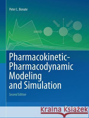 Pharmacokinetic-Pharmacodynamic Modeling and Simulation Peter L. Bonate 9781489973863 Springer