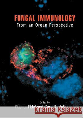 Fungal Immunology:: From an Organ Perspective Fidel, Paul L. 9781489973870