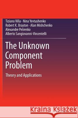 The Unknown Component Problem: Theory and Applications Villa, Tiziano 9781489973948 Springer