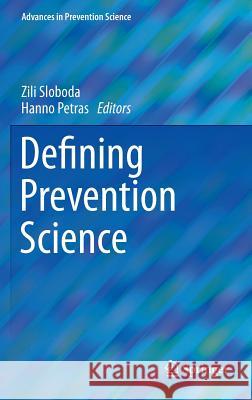 Defining Prevention Science Zili Sloboda Hanno Petras 9781489974235 Springer