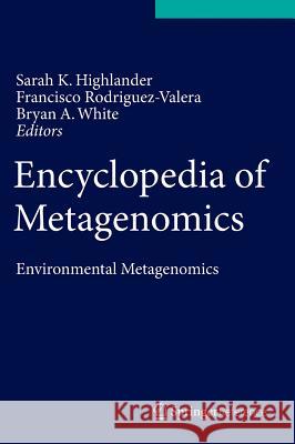 Encyclopedia of Metagenomics: Environmental Metagenomics Highlander, Sarah K. 9781489974747 Springer