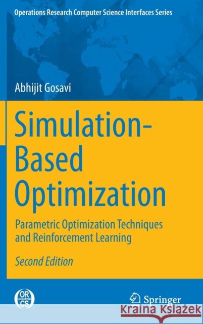 Simulation-Based Optimization: Parametric Optimization Techniques and Reinforcement Learning Gosavi, Abhijit 9781489974907 Springer