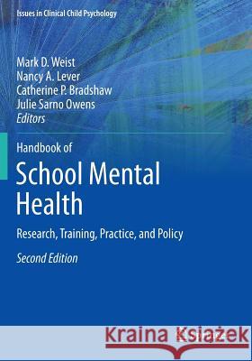 Handbook of School Mental Health: Research, Training, Practice, and Policy Weist, Mark D. 9781489975423 Springer