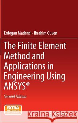 The Finite Element Method and Applications in Engineering Using Ansys(r) Madenci, Erdogan 9781489975492