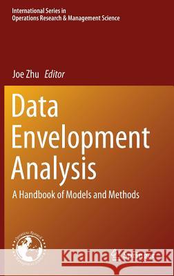 Data Envelopment Analysis: A Handbook of Models and Methods Zhu, Joe 9781489975522 Springer