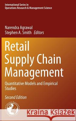 Retail Supply Chain Management: Quantitative Models and Empirical Studies Agrawal, Narendra 9781489975614 Springer