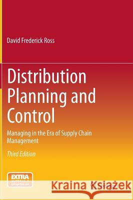 Distribution Planning and Control: Managing in the Era of Supply Chain Management Ross, David Frederick 9781489975775 Springer