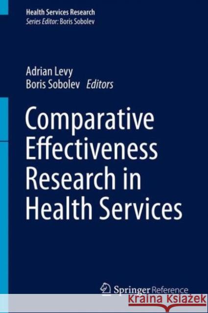 Comparative Effectiveness Research in Health Services Boris Sobolev 9781489975997