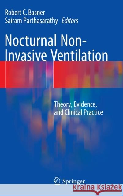 Nocturnal Non-Invasive Ventilation: Theory, Evidence, and Clinical Practice Basner, Robert C. 9781489976239 Springer