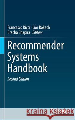 Recommender Systems Handbook Francesco Ricci Lior Rokach Bracha Shapira 9781489976369 Springer