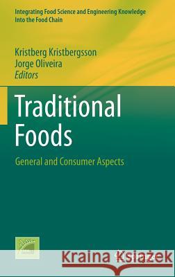 Traditional Foods: General and Consumer Aspects Kristbergsson, Kristberg 9781489976468 Springer