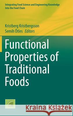 Functional Properties of Traditional Foods Kristberg Kristbergsson Semih Otles 9781489976604 