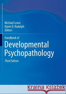 Handbook of Developmental Psychopathology Michael Lewis Karen D. Rudolph 9781489976727 Springer