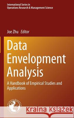 Data Envelopment Analysis: A Handbook of Empirical Studies and Applications Zhu, Joe 9781489976826 Springer