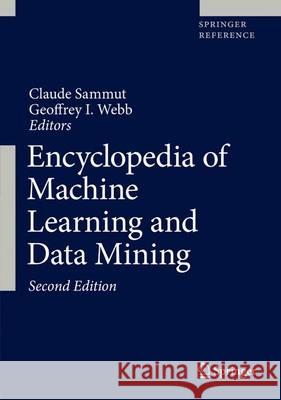Encyclopedia of Machine Learning and Data Mining Sammut, Claude 9781489976857 Springer